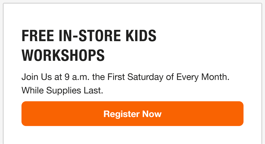 Home Depot Kids Workshops banner saying join us at 9 a.m. the first Saturday of every month while supplies last